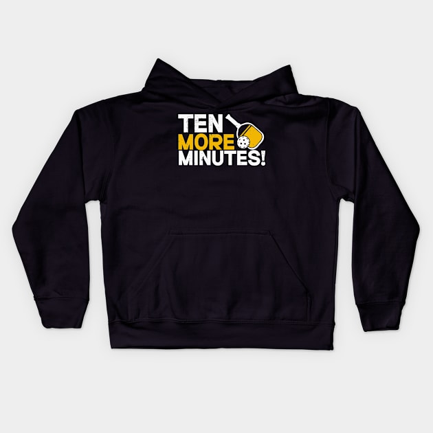 Pickleball 10 More Minutes Funny Pickleball Player Kids Hoodie by Dr_Squirrel